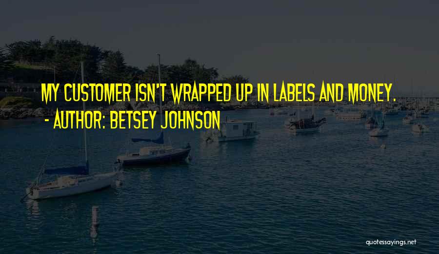 Betsey Johnson Quotes 900827 Betsey Johnson Quotes 900827