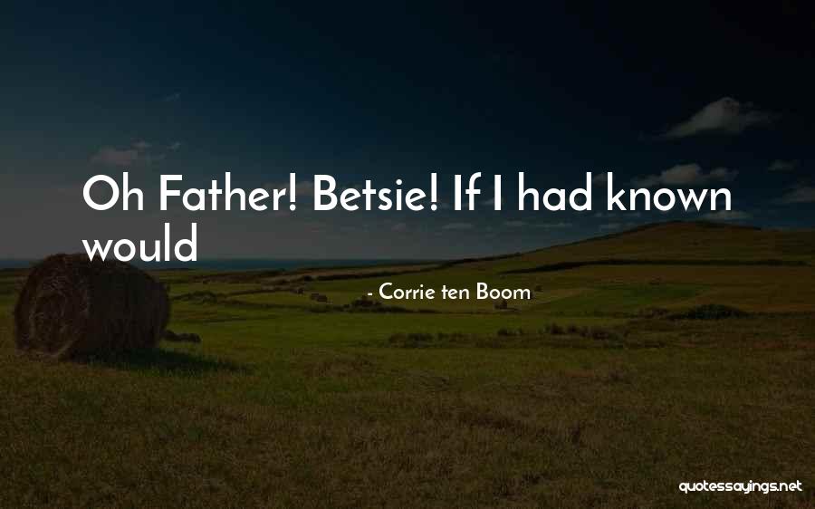Betsie Quotes By Corrie Ten Boom Betsie Quotes By Corrie Ten Boom