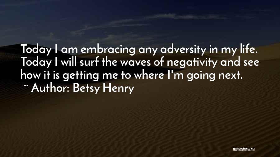 Betsy Henry Quotes 2187878