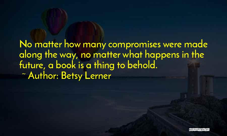 Betsy Lerner Quotes 1816726