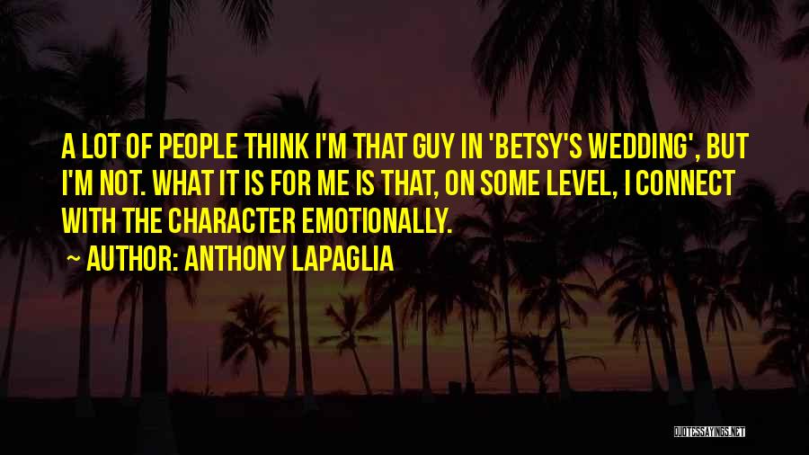 Betsy Quotes By Anthony LaPaglia