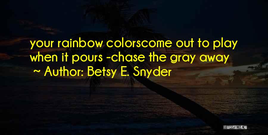 Betsy Quotes By Betsy E. Snyder