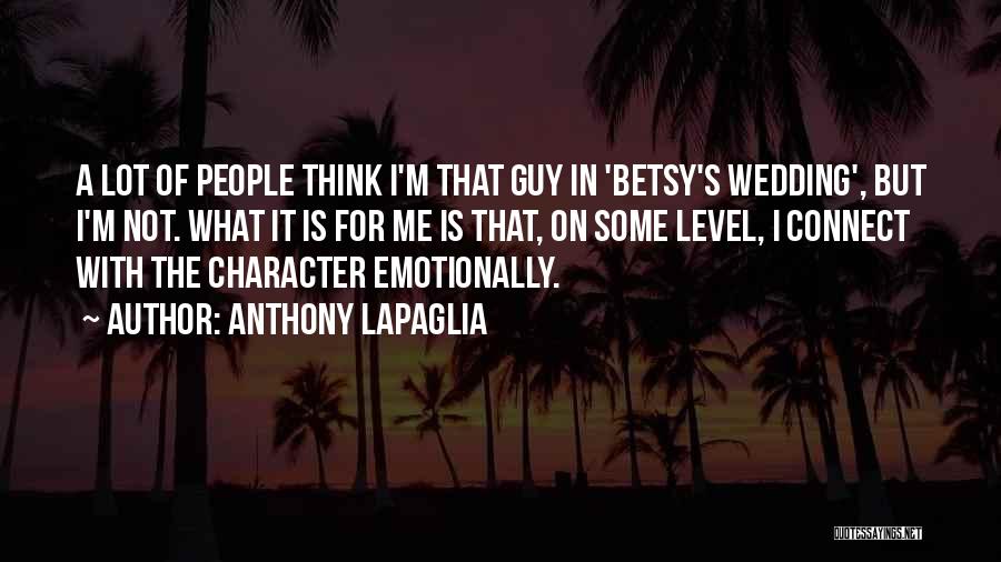 Betsy's Wedding Quotes By Anthony LaPaglia