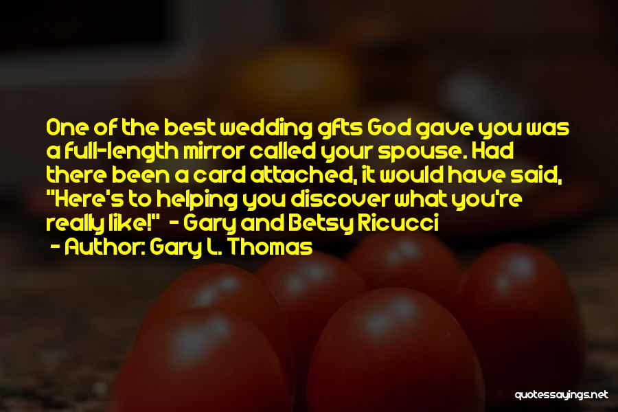 Betsy's Wedding Quotes By Gary L. Thomas