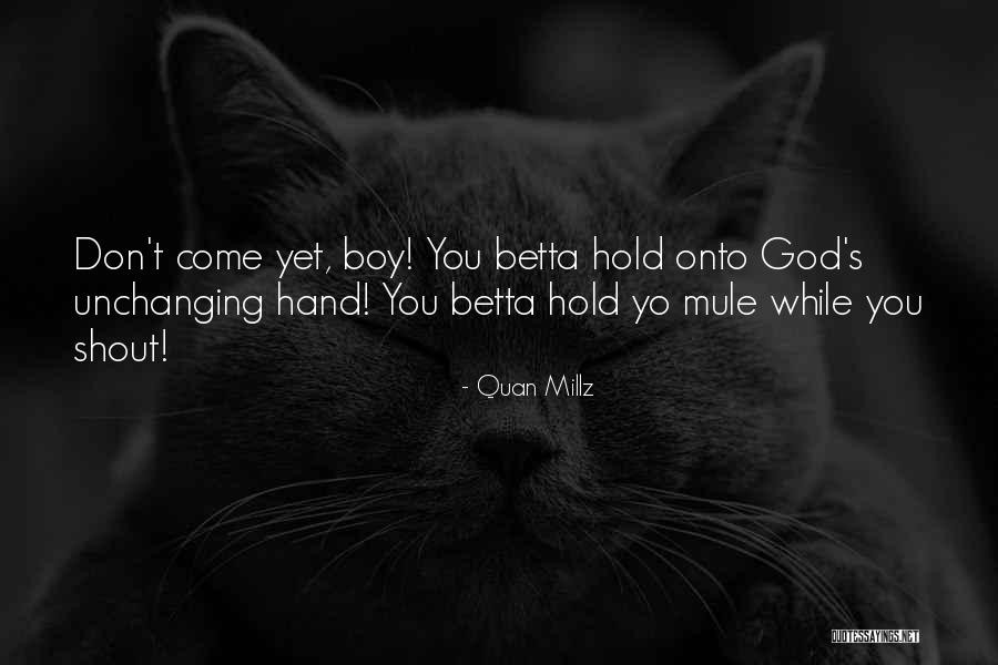 Betta Quotes By Quan Millz Betta Quotes By Quan Millz