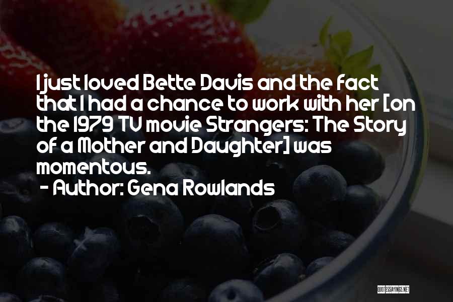 Bette Davis Movie Quotes By Gena Rowlands