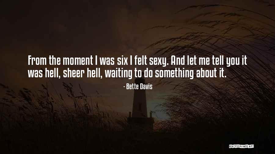 Bette Davis Quotes 898356 Bette Davis Quotes 898356