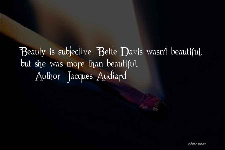 Bette Quotes By Jacques Audiard