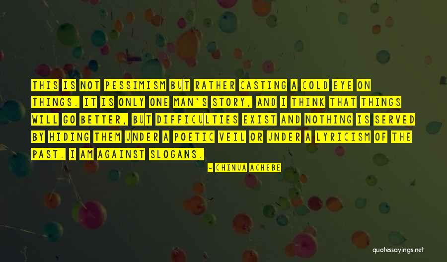 Better And Better Quotes By Chinua Achebe Better And Better Quotes By Chinua Achebe