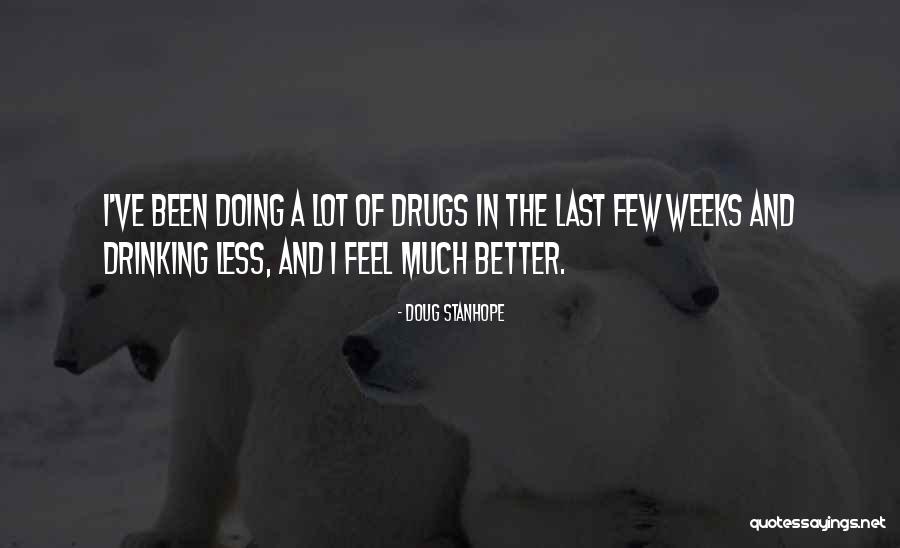 Better And Better Quotes By Doug Stanhope Better And Better Quotes By Doug Stanhope