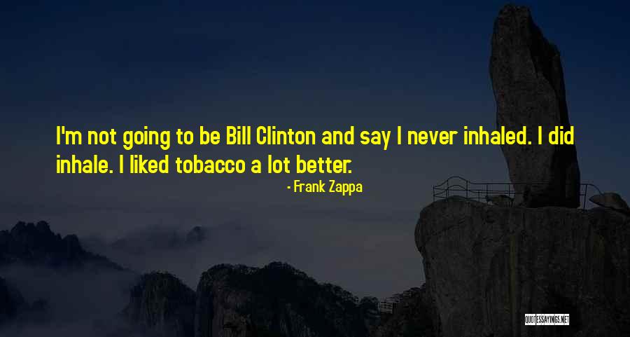 Better And Better Quotes By Frank Zappa Better And Better Quotes By Frank Zappa