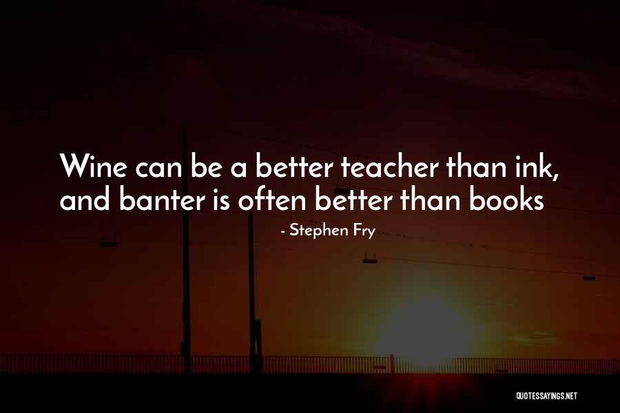 Better And Better Quotes By Stephen Fry