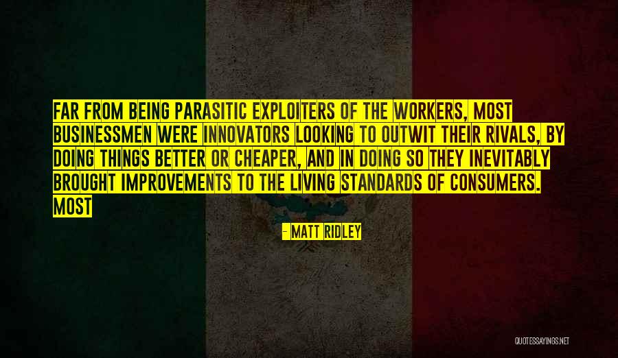 Better And Cheaper Quotes By Matt Ridley Better And Cheaper Quotes By Matt Ridley