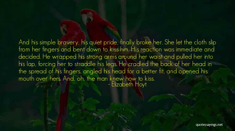 Better Be Quiet Now Quotes By Elizabeth Hoyt Better Be Quiet Now Quotes By Elizabeth Hoyt