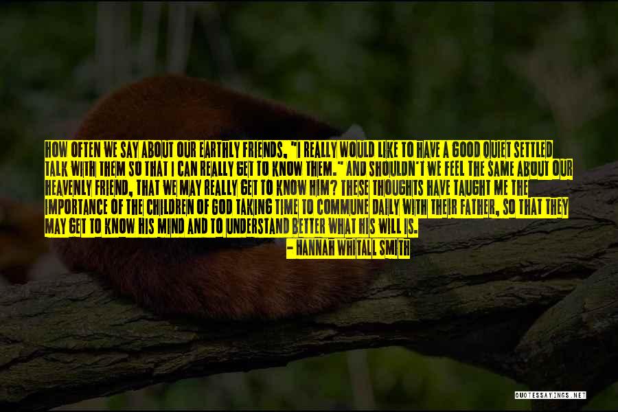 Better Be Quiet Now Quotes By Hannah Whitall Smith Better Be Quiet Now Quotes By Hannah Whitall Smith