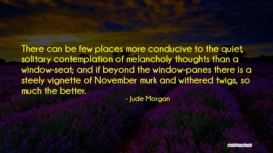 Better Be Quiet Now Quotes By Jude Morgan