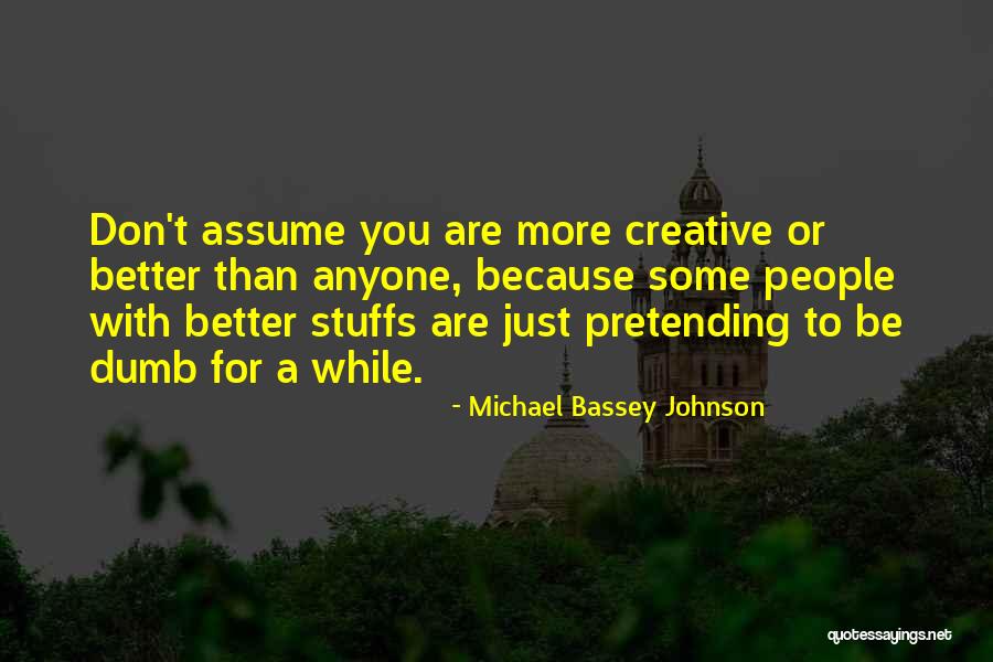 Better Be Quiet Now Quotes By Michael Bassey Johnson Better Be Quiet Now Quotes By Michael Bassey Johnson
