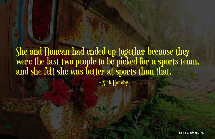 Better Because Of My Team Quotes By Nick Hornby Better Because Of My Team Quotes By Nick Hornby