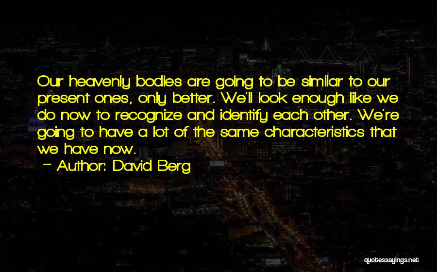 Better Body Quotes By David Berg