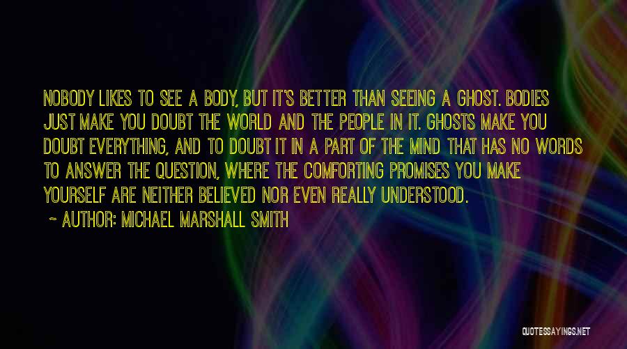 Better Body Quotes By Michael Marshall Smith