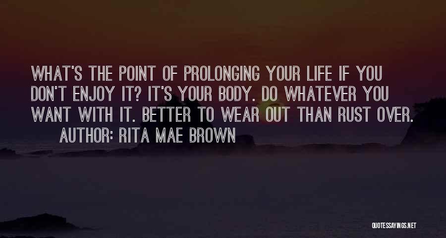 Better Body Quotes By Rita Mae Brown