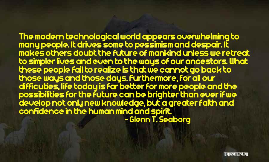 Better Brighter Days Quotes By Glenn T. Seaborg Better Brighter Days Quotes By Glenn T. Seaborg
