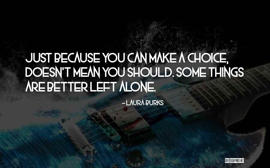 Better Choices Quotes By Laura Burks Better Choices Quotes By Laura Burks