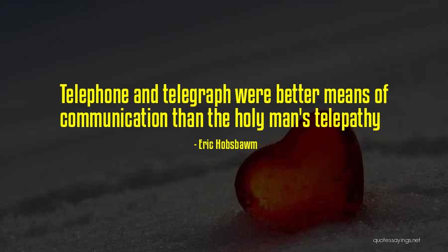 Better Communication Quotes By Eric Hobsbawm Better Communication Quotes By Eric Hobsbawm