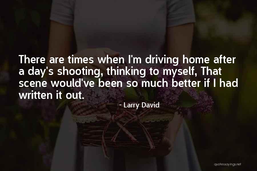 Better Day Quotes By Larry David Better Day Quotes By Larry David