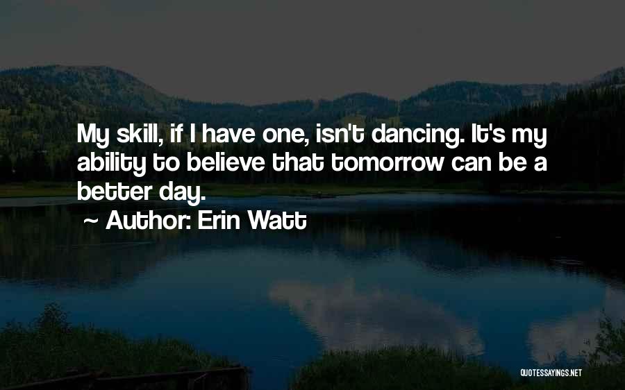 Better Day Tomorrow Quotes By Erin Watt