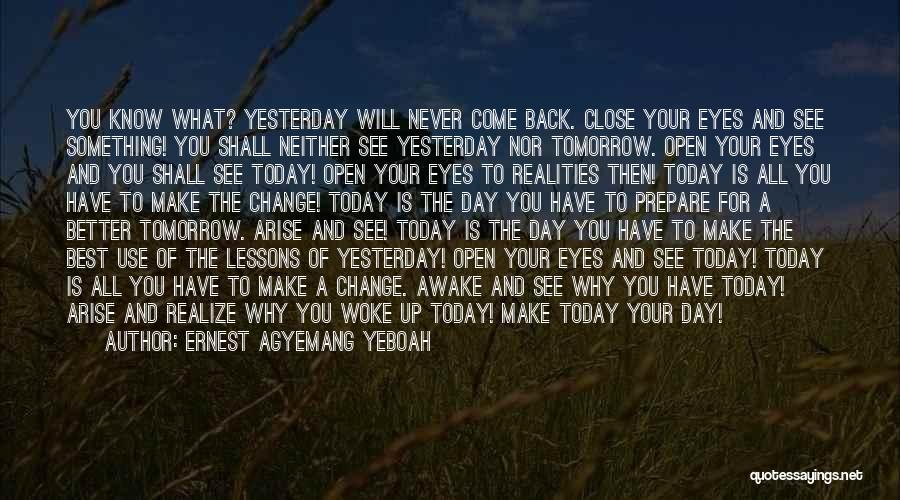 Better Day Tomorrow Quotes By Ernest Agyemang Yeboah