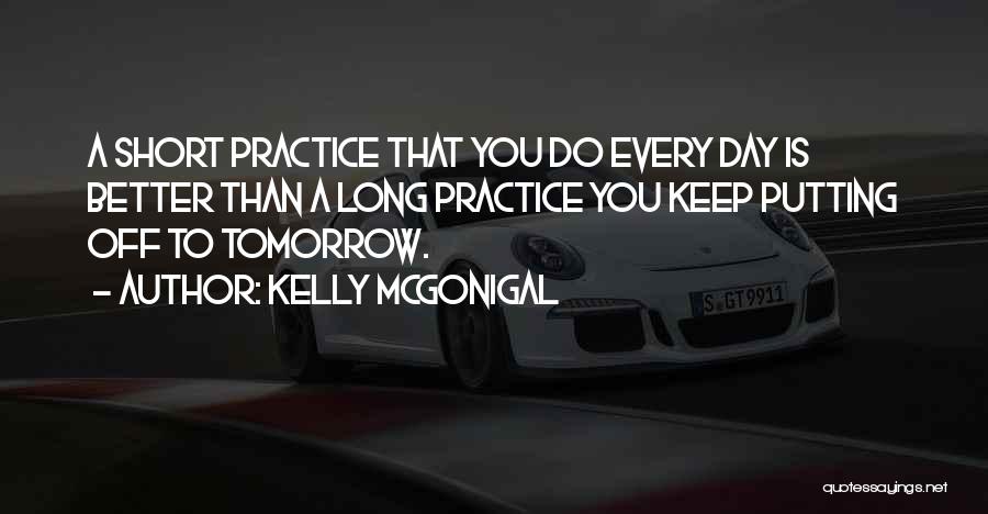 Better Day Tomorrow Quotes By Kelly McGonigal