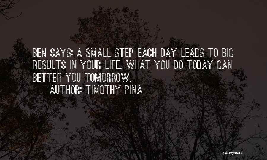 Better Day Tomorrow Quotes By Timothy Pina