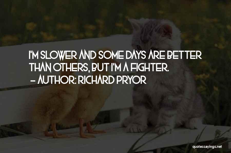 Better Days Are Yet To Come Quotes By Richard Pryor