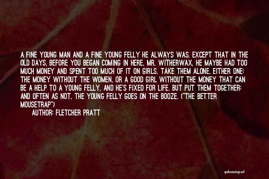 Better Days Coming Quotes By Fletcher Pratt