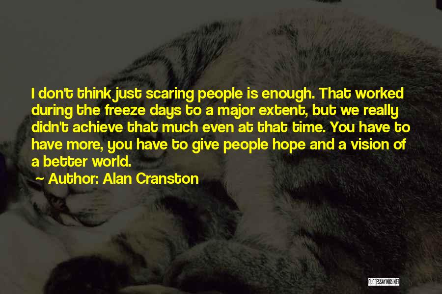 Better Days Quotes By Alan Cranston