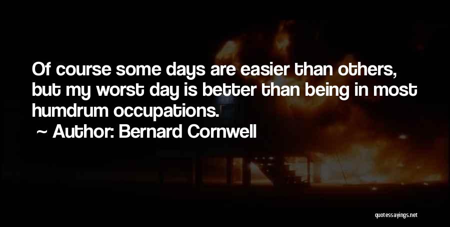 Better Days Quotes By Bernard Cornwell