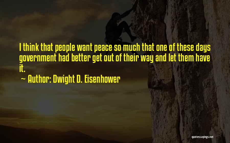 Better Days Quotes By Dwight D. Eisenhower