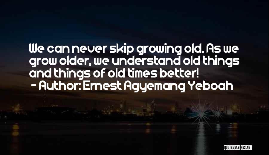 Better Days Quotes By Ernest Agyemang Yeboah