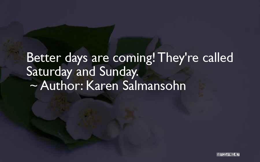 Better Days Quotes By Karen Salmansohn