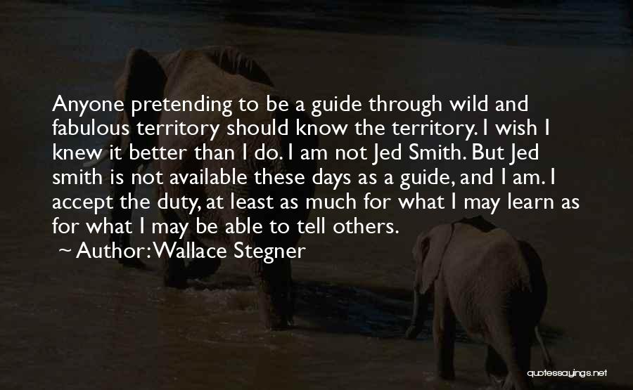 Better Days Quotes By Wallace Stegner