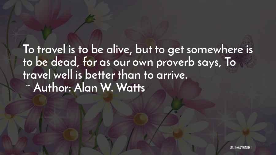 Better Dead Than Alive Quotes By Alan W. Watts