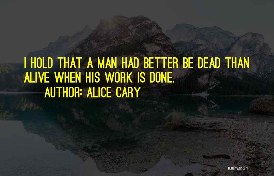 Better Dead Than Alive Quotes By Alice Cary