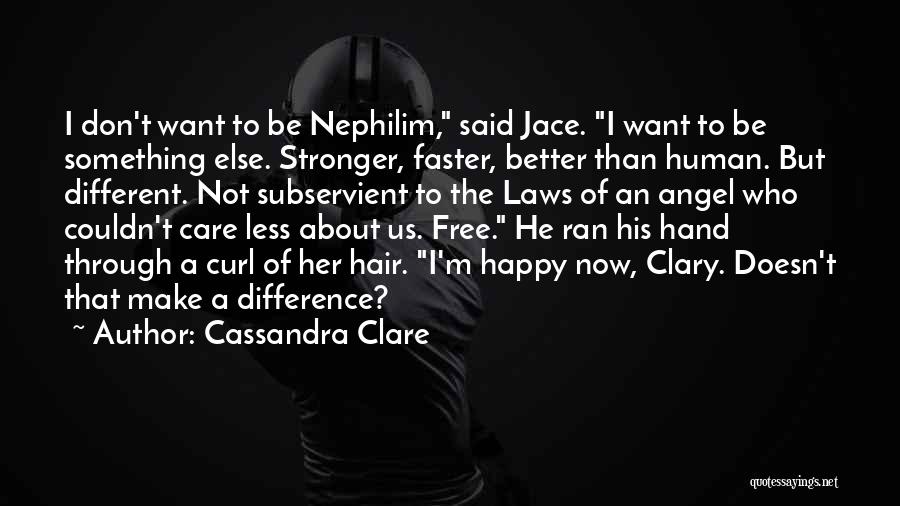 Better Faster Stronger Quotes By Cassandra Clare