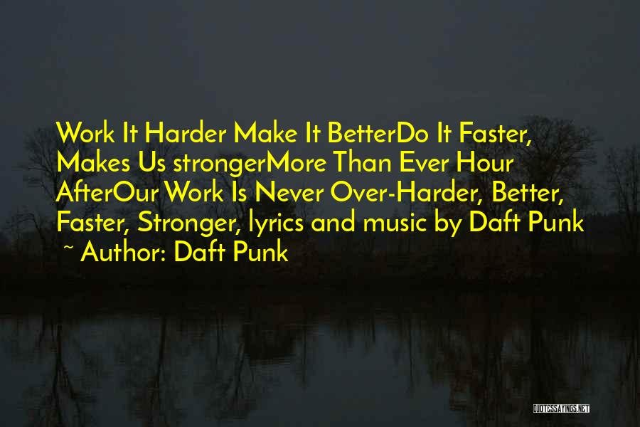 Better Faster Stronger Quotes By Daft Punk