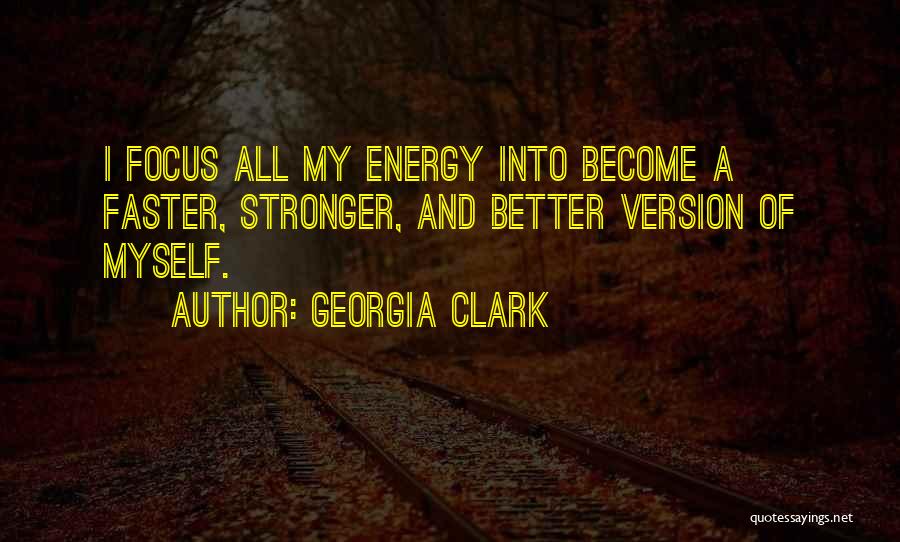 Better Faster Stronger Quotes By Georgia Clark
