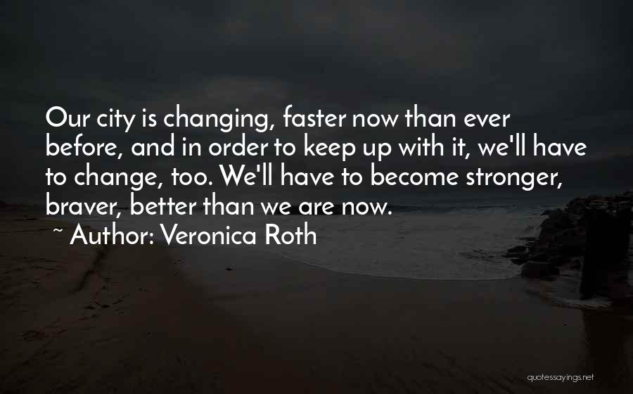 Better Faster Stronger Quotes By Veronica Roth