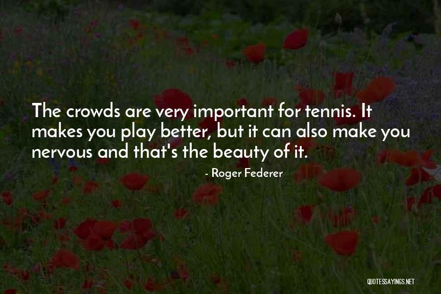 Better For It Quotes By Roger Federer Better For It Quotes By Roger Federer