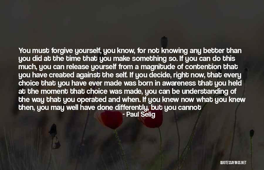 Better For Knowing You Quotes By Paul Selig Better For Knowing You Quotes By Paul Selig