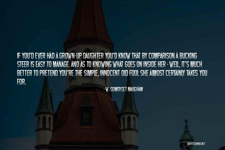 Better For Knowing You Quotes By W. Somerset Maugham Better For Knowing You Quotes By W. Somerset Maugham